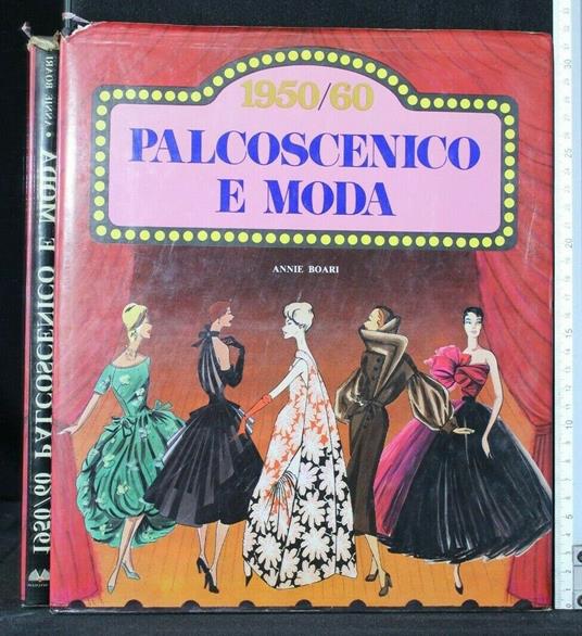 1950/60 Palcoscenico e Moda - Annie Boari - copertina