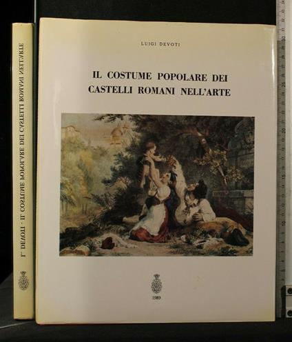 Il Costume Popolare Dei Castelli Romani Nell'Arte - Luigi Devoti - copertina