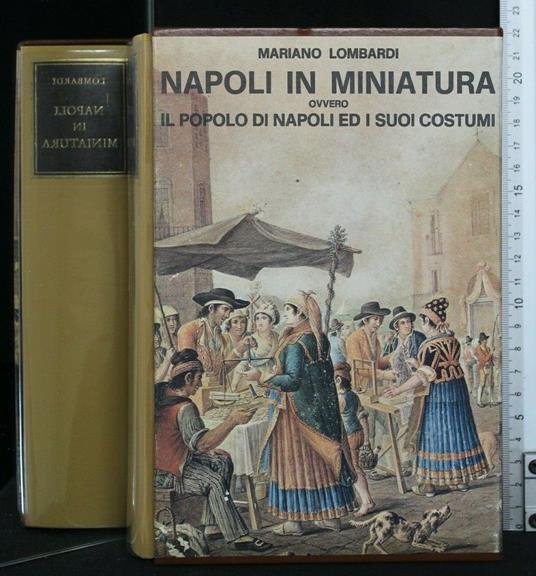 Napoli in Miniatura Ovvero Il Popolo di Napoli Ed I Suoi Costumi - Mariano Lombardi - copertina