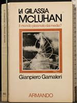 La Galassia Mcluhan. Il Mondo Plasmato Dai Media?