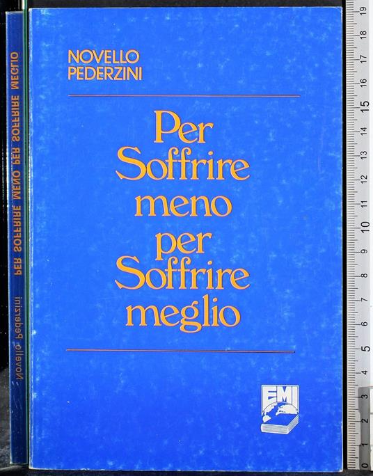 Per soffrire meno. per soffrire meglio - Novello Pederzini - copertina