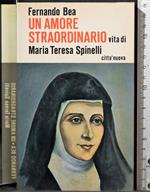 Un amore straordinario. Vita di Maria teresa Spin.