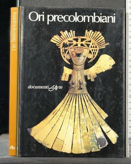 Documenti D'Arte Ori Precolombiani - Luisa Faldini - copertina