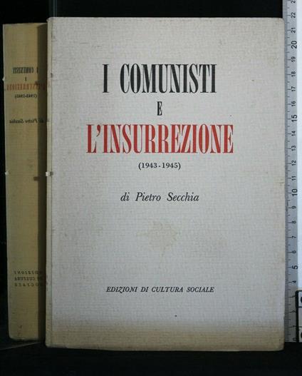 I Comunisti e L'Insurrezione 1943-1945 - Pietro Secchia - copertina