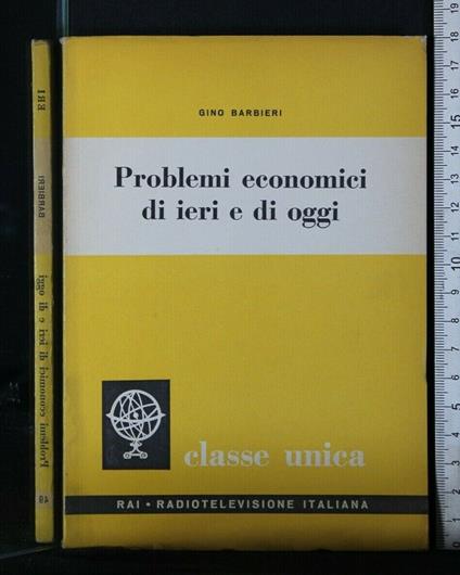 Classe Unica Vol. 49 Problemi Economici di Ieri e di Oggi - Gino Barbieri - copertina