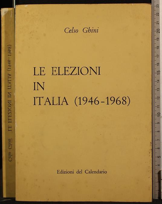 Le elezioni in Italia 1946-1968 - Celso Ghini - copertina