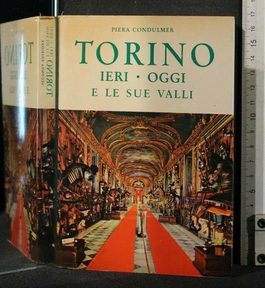 Torino Ieri Oggi e Le Sue Valli - Piera Condulmer - copertina