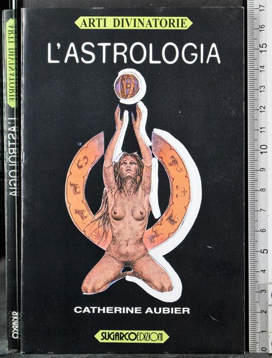 Arti divinatorie. L'astrologia - Catherine Aubier - copertina