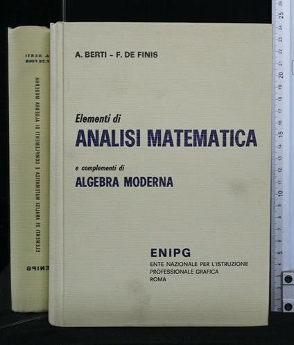 Elementi di Analisi Matematica e Complementi di Algebra Moderna - Elementi di Analisi Matematica e Complementi di Algebra Moderna di: A. Berti - copertina