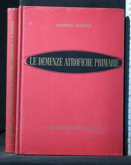 Le Demenze Atrofiche Primarie - Demenze Atrofiche Primarie di: Andrea Scopa - copertina