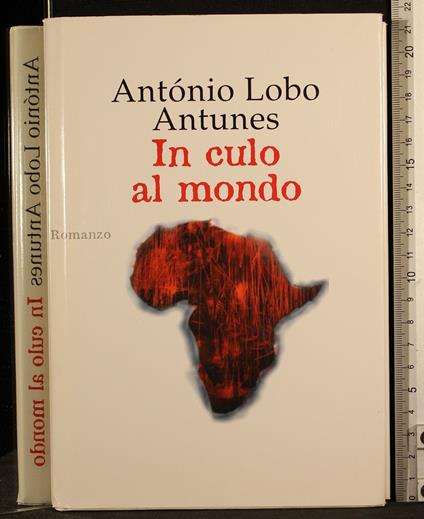 In culo al mondo - In culo al mondo di: Antopnio Lobo Antunes - copertina