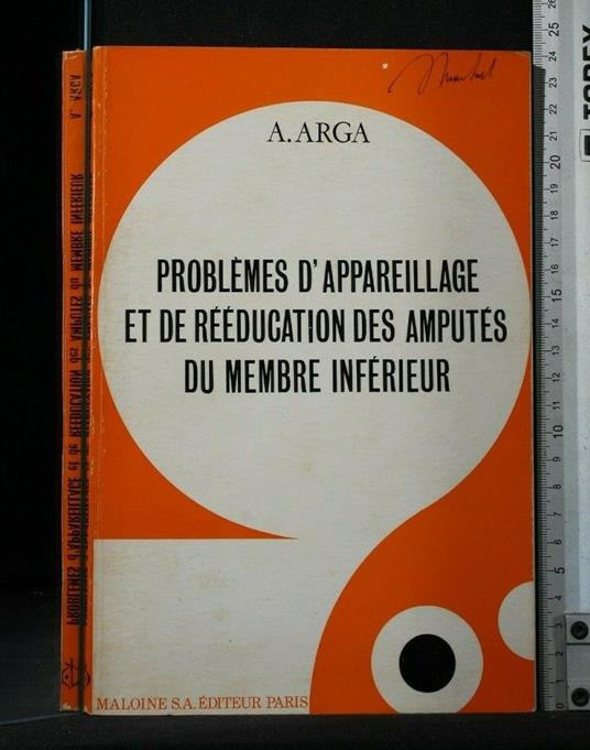 Problemes D'Appareillage Et De Reeducation Des Amputes Du Membre - Problemes D'Appareillage Et De Reeducation Des Amputes Du Membre di: Arga - copertina