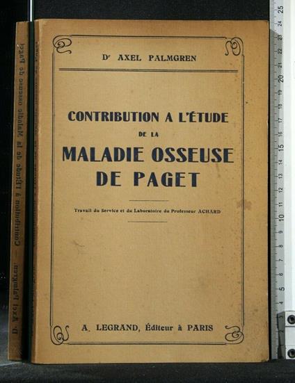 Contribution a L'Etude De La Maladie Osseuse De Paget - Contribution a L'Etude De La Maladie Osseuse De Paget di: Axel Palmgren - copertina