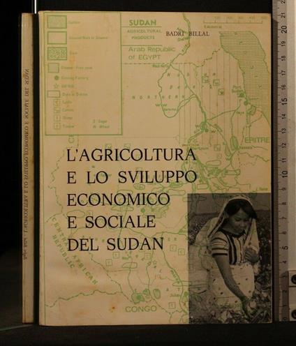 L' Agricoltura e Lo Sviluppo Economico e Sociale Del Sudan - Agricoltura e Lo Sviluppo Economico e Sociale Del Sudan di: Badri Billal - copertina