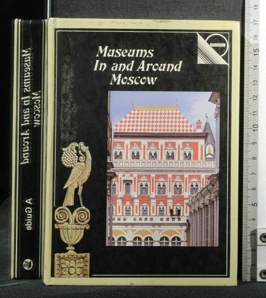 Museums in And Around Moscow a Guide - Museums in And Around Moscow a Guide di: Baikova - copertina