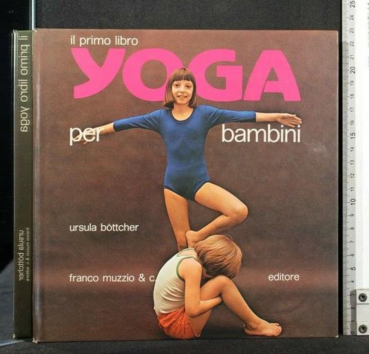 Il Primo Libro Yoga per Bambini - Primo Libro Yoga per Bambini di: Bottcher - copertina