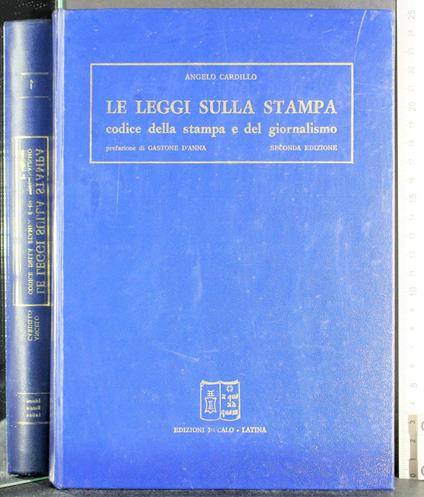 Le leggi sulla stampa. Codice della stampa e del giornalismo - leggi sulla stampa. Codice della stampa e del giornalismo di: Cardillo - copertina