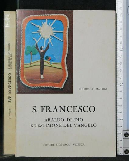 S. Francesco Araldo di Dio e Testimone Del Vangelo - S. Francesco Araldo di Dio e Testimone Del Vangelo di: Cherubino Martini - copertina