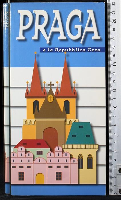 Praga e la Repubblica Ceca - Praga e la Repubblica Ceca di: Claudia Sugliano - copertina