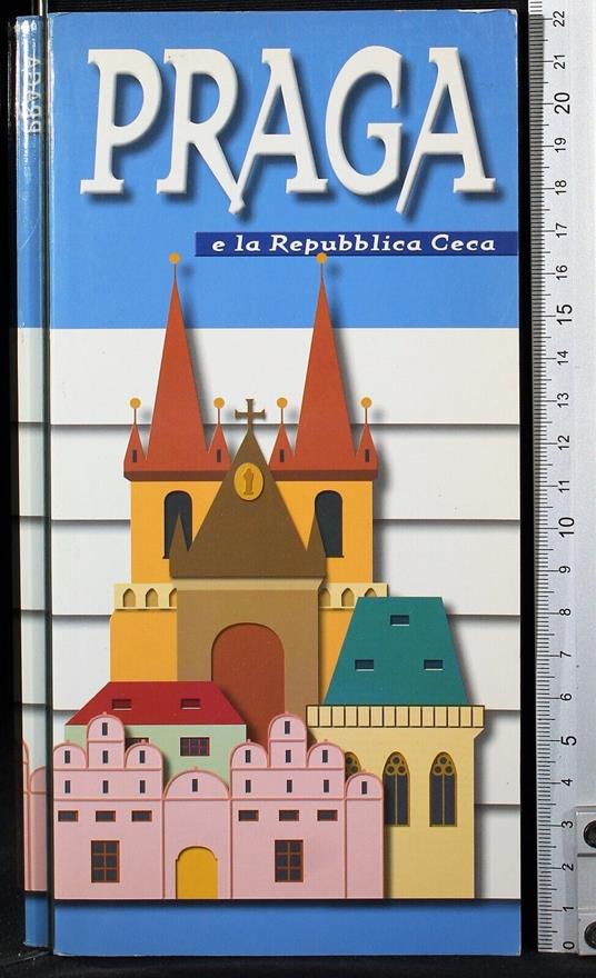 Praga e la Repubblica Ceca - Praga e la Repubblica Ceca di: Claudia Sugliano - copertina