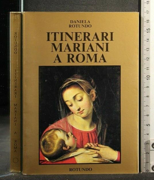 Itinerari Mariani a Roma - Itinerari Mariani a Roma di: Daniela Rotundo - copertina