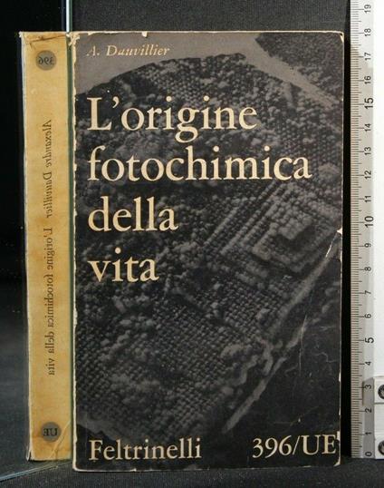 L' Origine Fotochimica Della Vita - Origine Fotochimica Della Vita di: Dauvillier - copertina