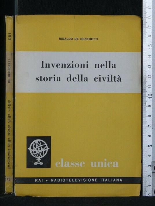 Invenzioni Nella Storia Della Civiltà - Invenzioni Nella Storia Della Civiltà di: De Benedetti - copertina