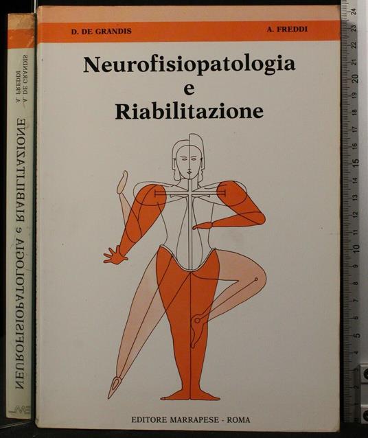 Neurofisiopatologia e Riabilitazione - Neurofisiopatologia e Riabilitazione di: De Grandis - copertina
