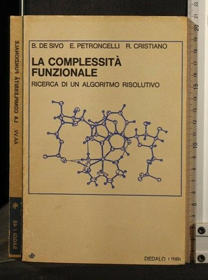 La Complessità Funzionale Ricerca di Un Algoritmo Risolutivo - Complessità Funzionale Ricerca di Un Algoritmo Risolutivo di: De Sivo - copertina