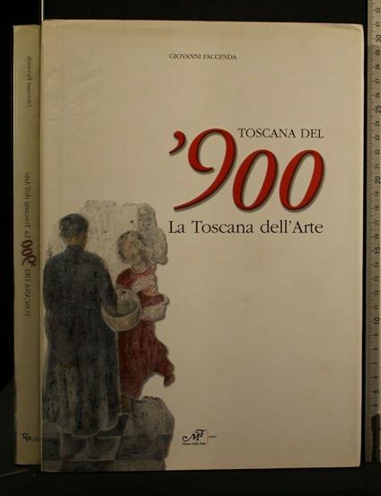 Toscana Del '900 La Toscana Dell'Arte - Toscana Del '900 La Toscana Dell'Arte di: Faccenda - copertina