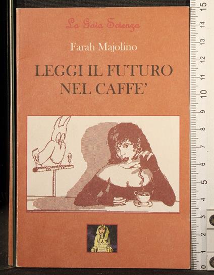 Leggi il futuro nel caffè - Leggi il futuro nel caffè di: Farah Majolino - copertina