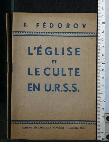 L' Eglise Et Le Culte En Urss - Eglise Et Le Culte En Urss di: Fédorov - copertina