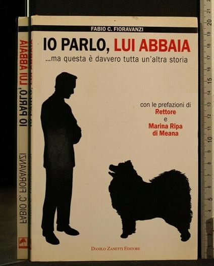 Io Parlo, Lui Abbaia - Lui Abbaia di: Fioravanzi Io Parlo - copertina