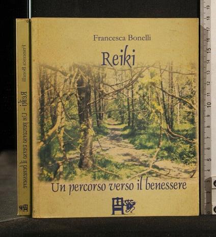 Reiki. Un Percorso Verso Il Benessere - Reiki. Un Percorso Verso Il Benessere di: Francesca Bonelli - copertina