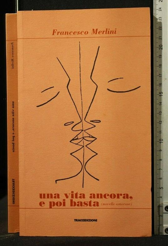 Una Vita Ancora, e Poi Basta - e Poi Basta di: Francesco Merlini Vita Ancora - copertina