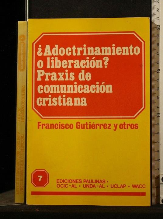 Adoctrinamiento O Liberacion? Praxis De Comunicacion Cristiana - Adoctrinamiento O Liberacion? Praxis De Comunicacion Cristiana di: Francisco Gutierrez y otros - copertina