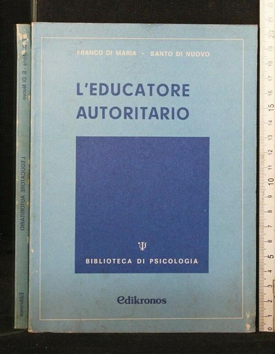 L' Educatore Autoritario - Educatore Autoritario di: Franco di Maria - copertina