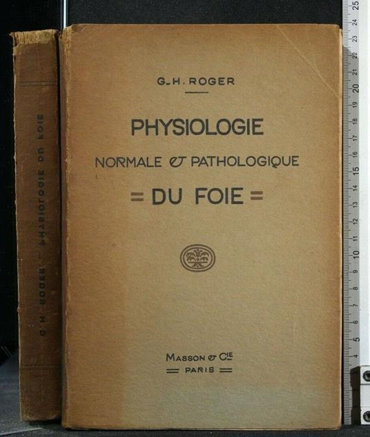 Physiologie Normale & Pathologique Du Foie - Physiologie Normale & Pathologique Du Foie di: G. H. Roger - copertina