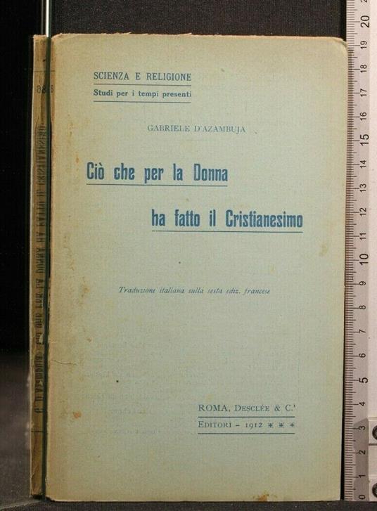 Ciò Che per La Donna Ha Fatto Il Cristianesimo - Cio' Che per La Donna Ha Fatto Il Cristianesimo di: Gabriele D'Azambuja - copertina