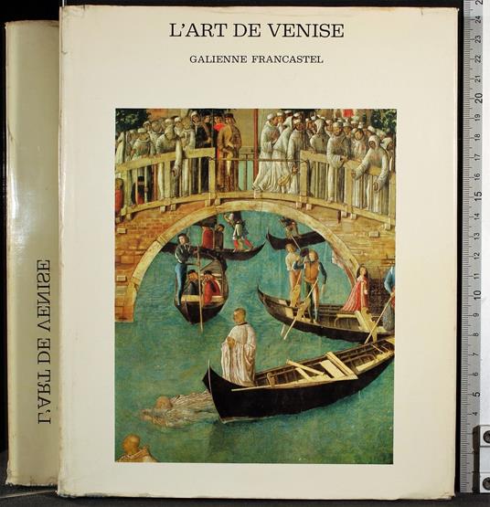 L' art de Venise - art de Venise di: Galienne Francastel - copertina