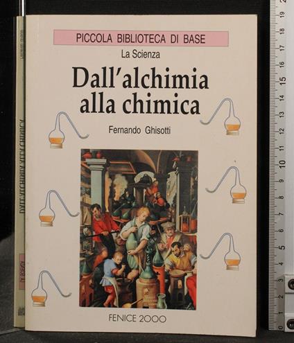 Dall'alchimia alla chimica - Dall'alchimia alla chimica di: Ghisotti - copertina