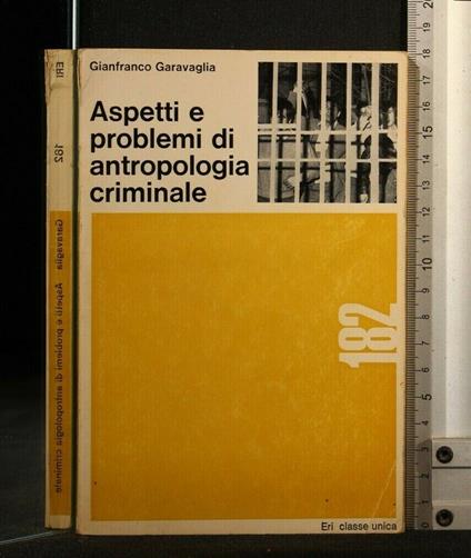 Aspetti e Problemi di Antropologia Criminale - Aspetti e Problemi di Antropologia Criminale di: Gianfranco Garavaglia - copertina