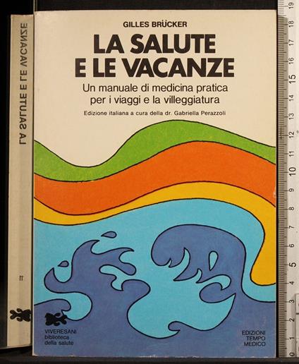 La salute e le vacanze - salute e le vacanze di: Gilles Brucker - copertina