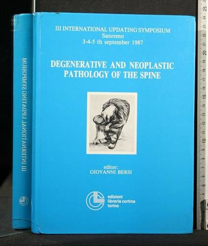 Degenerative And Neoplastic Pathology Of The Spine - Degenerative And Neoplastic Pathology Of The Spine di: Giovanni Bersi - copertina