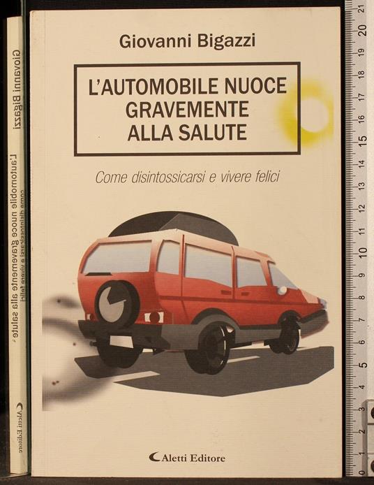 L' automobile nuoce gravemente alla salute - automobile nuoce gravemente alla salute di: Giovanni Bigazzi - copertina