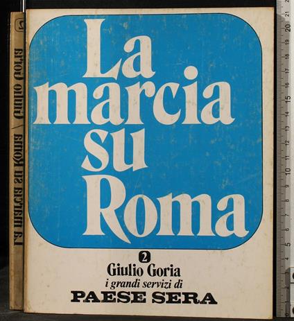 La marcia su Roma - marcia su Roma di: Giulio Goria - copertina