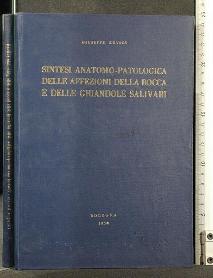 Sintesi Anatomo-Patologica Delle Affezioni Della Bocca e Delle - Sintesi Anatomo-Patologica Delle Affezioni Della Bocca e Delle di: Giuseppe Kovacs - copertina