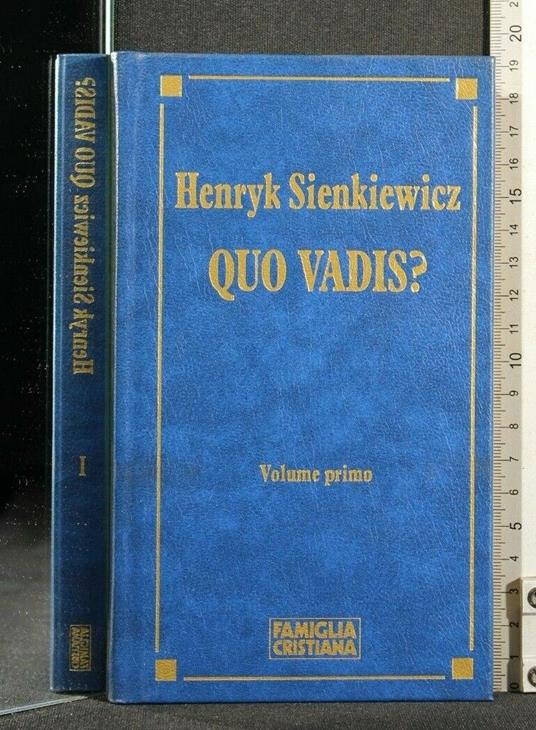 Quo Vadis? Volumi I, Ii - Ii di: Heryk Sienkiewicz Quo Vadis? Volumi I - copertina
