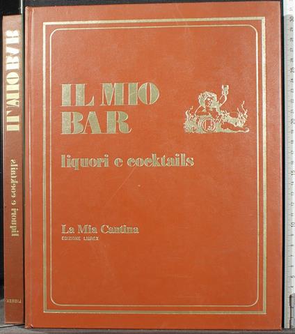 Il mio bar. Liquori e cocktails - mio bar. Liquori e cocktails di: Innocenti - copertina