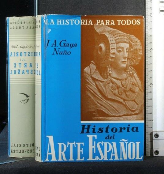 Historia Del Arte Espanol - Historia Del Arte Espanol di: J.A. Gaya Nuno - copertina